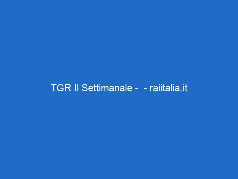 TGR Il Settimanale –  – raiitalia.it