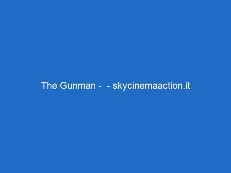 The Gunman –  – skycinemaaction.it