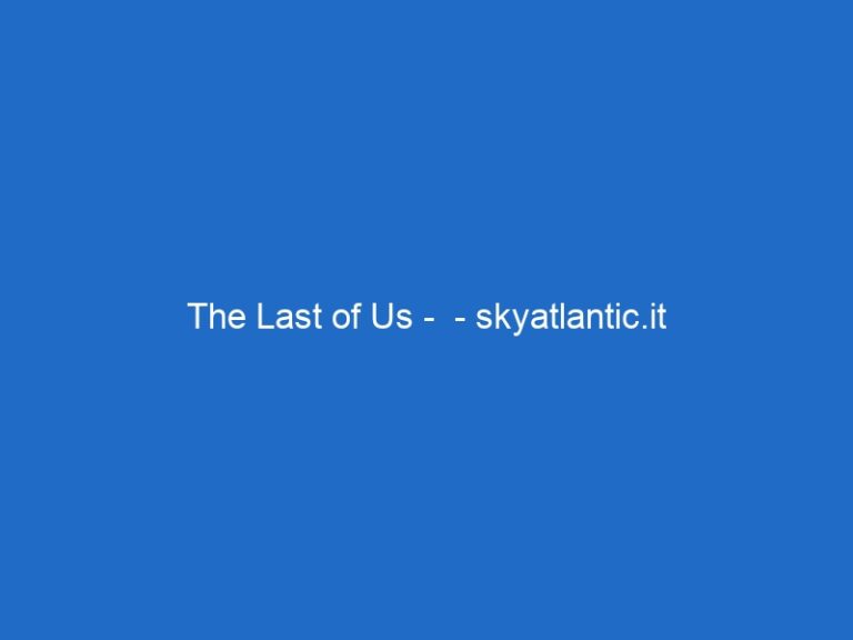 The Last of Us –  – skyatlantic.it