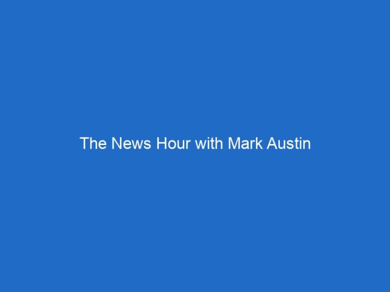 The News Hour with Mark Austin