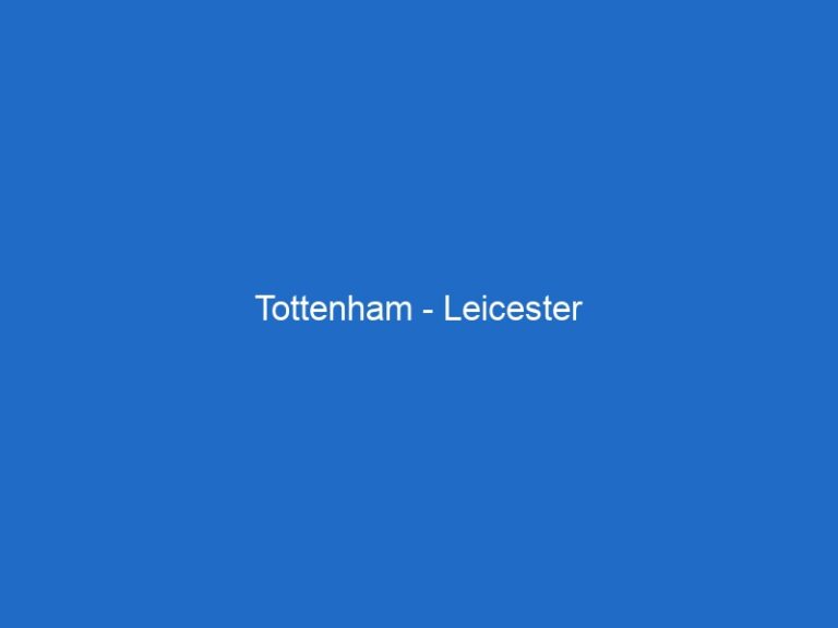 Tottenham – Leicester