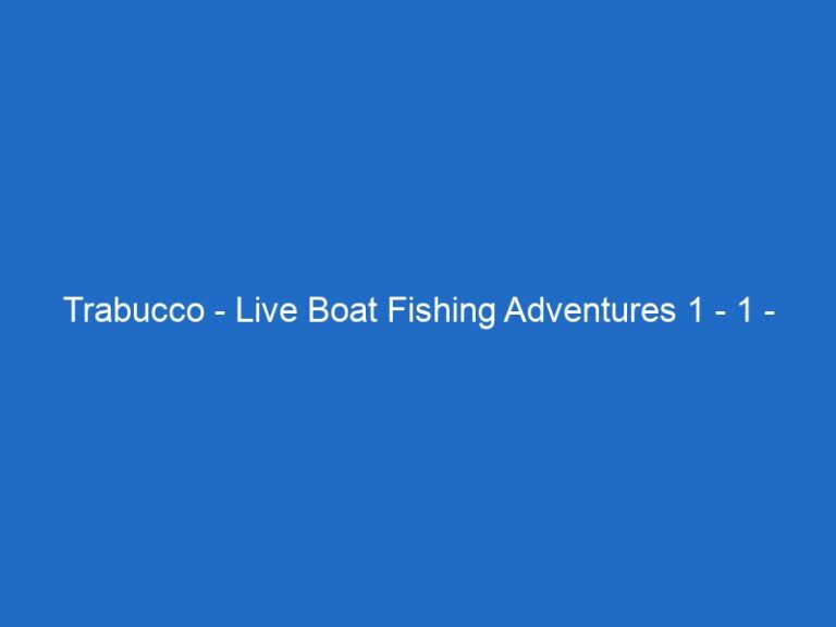 Trabucco – Live Boat Fishing Adventures 1 – 1 – Tutto sul Bolentino