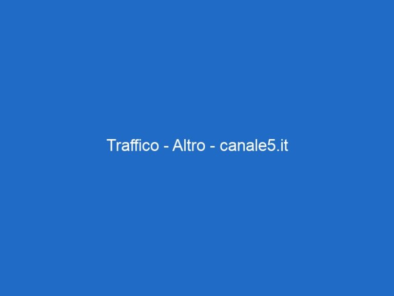 Traffico – Altro – canale5.it