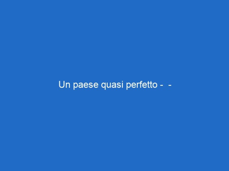 Un paese quasi perfetto –  – premiumcinemacomedy.it