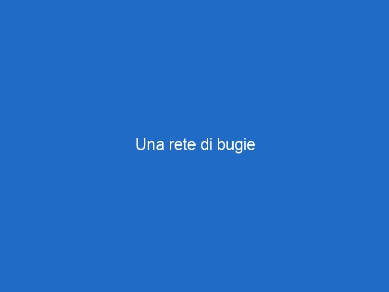 Una rete di bugie