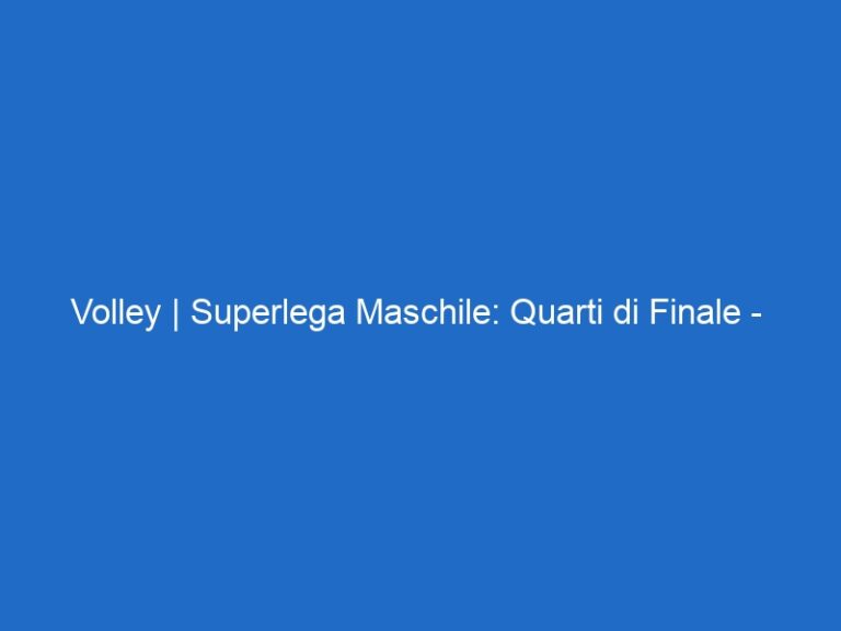 Volley | Superlega Maschile: Quarti di Finale –  – raiitalia.it